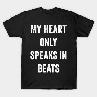 My Heart Only Speaks In Beats T-Shirt